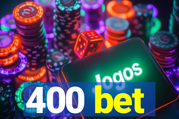 400 bet